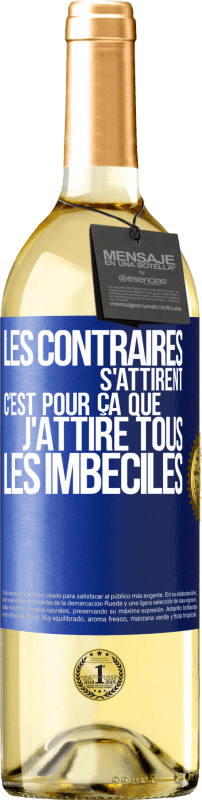 29,95 € Envoi gratuit | Vin blanc Édition WHITE Les contraires s'attirent. C'est pour ça que j'attire tous les imbéciles Étiquette Bleue. Étiquette personnalisable Vin jeune Récolte 2024 Verdejo