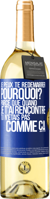 29,95 € Envoi gratuit | Vin blanc Édition WHITE Je peux te redémarrer. Pourquoi? Parce que quand je t'ai rencontré tu n'étais pas comme ça Étiquette Bleue. Étiquette personnalisable Vin jeune Récolte 2024 Verdejo