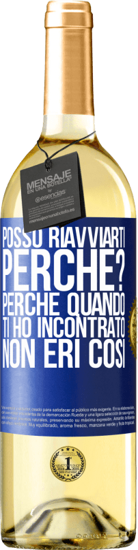 29,95 € Spedizione Gratuita | Vino bianco Edizione WHITE posso riavviarti Perché? Perché quando ti ho incontrato non eri così Etichetta Blu. Etichetta personalizzabile Vino giovane Raccogliere 2024 Verdejo