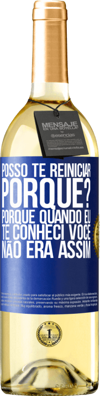 29,95 € Envio grátis | Vinho branco Edição WHITE posso te reiniciar Porque Porque quando eu te conheci você não era assim Etiqueta Azul. Etiqueta personalizável Vinho jovem Colheita 2024 Verdejo