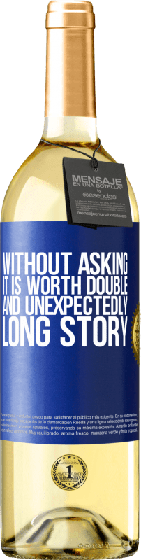 29,95 € Free Shipping | White Wine WHITE Edition Without asking it is worth double. And unexpectedly, long story Blue Label. Customizable label Young wine Harvest 2023 Verdejo