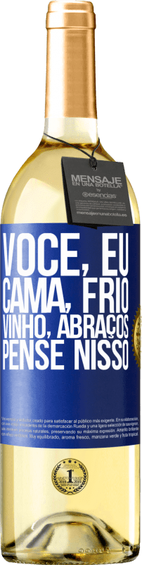 29,95 € Envio grátis | Vinho branco Edição WHITE Você, eu, cama, frio, vinho, abraços. Pense nisso Etiqueta Azul. Etiqueta personalizável Vinho jovem Colheita 2024 Verdejo