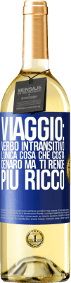 29,95 € Spedizione Gratuita | Vino bianco Edizione WHITE Viaggio: verbo intransitivo. L'unica cosa che costa denaro ma ti rende più ricco Etichetta Blu. Etichetta personalizzabile Vino giovane Raccogliere 2023 Verdejo