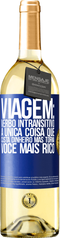 29,95 € Envio grátis | Vinho branco Edição WHITE Viagem: verbo intransitivo. A única coisa que custa dinheiro, mas torna você mais rico Etiqueta Azul. Etiqueta personalizável Vinho jovem Colheita 2024 Verdejo