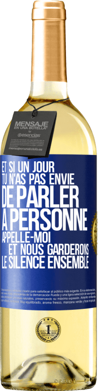 29,95 € Envoi gratuit | Vin blanc Édition WHITE Et si un jour tu n'as pas envie de parler à personne, appelle-moi et nous garderons le silence ensemble Étiquette Bleue. Étiquette personnalisable Vin jeune Récolte 2024 Verdejo