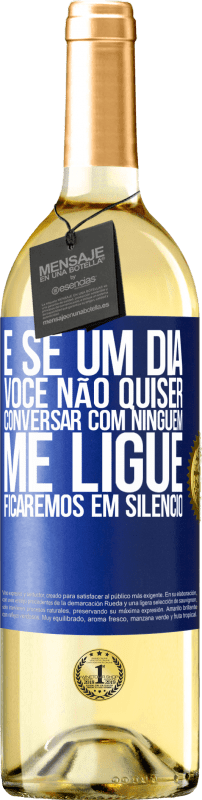 29,95 € Envio grátis | Vinho branco Edição WHITE E se um dia você não quiser conversar com ninguém, me ligue, ficaremos em silêncio Etiqueta Azul. Etiqueta personalizável Vinho jovem Colheita 2024 Verdejo