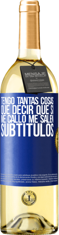 29,95 € Envío gratis | Vino Blanco Edición WHITE Tengo tantas cosas que decir que si me callo me salen subtítulos Etiqueta Azul. Etiqueta personalizable Vino joven Cosecha 2024 Verdejo