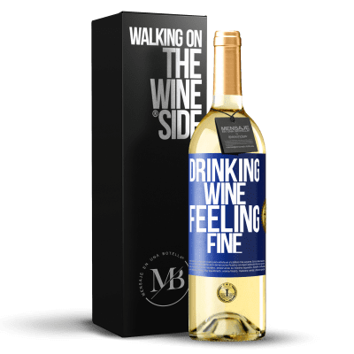 «Drinking wine, feeling fine» Edizione WHITE
