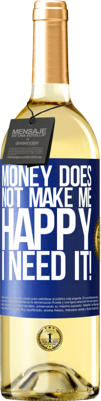 29,95 € Free Shipping | White Wine WHITE Edition Money does not make me happy. I need it! Blue Label. Customizable label Young wine Harvest 2023 Verdejo