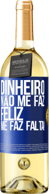 29,95 € Envio grátis | Vinho branco Edição WHITE Dinheiro não me faz feliz. Me faz falta! Etiqueta Azul. Etiqueta personalizável Vinho jovem Colheita 2025 Verdejo
