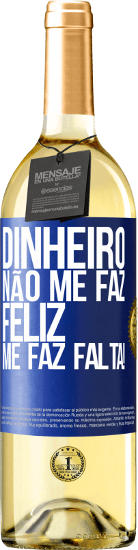 29,95 € Envio grátis | Vinho branco Edição WHITE Dinheiro não me faz feliz. Me faz falta! Etiqueta Azul. Etiqueta personalizável Vinho jovem Colheita 2024 Verdejo