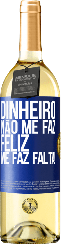 29,95 € Envio grátis | Vinho branco Edição WHITE Dinheiro não me faz feliz. Me faz falta! Etiqueta Azul. Etiqueta personalizável Vinho jovem Colheita 2025 Verdejo