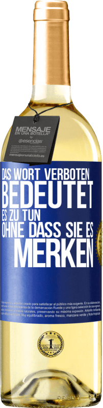 29,95 € Kostenloser Versand | Weißwein WHITE Ausgabe Das Wort VERBOTEN bedeutet es zu tun, ohne dass sie es merken Blaue Markierung. Anpassbares Etikett Junger Wein Ernte 2023 Verdejo
