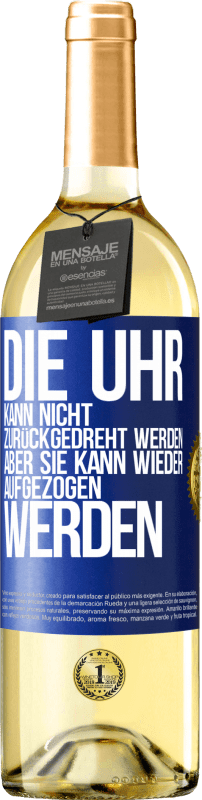 29,95 € Kostenloser Versand | Weißwein WHITE Ausgabe Die Uhr kann nicht zurückgedreht werden, aber sie kann wieder aufgezogen werden Blaue Markierung. Anpassbares Etikett Junger Wein Ernte 2024 Verdejo