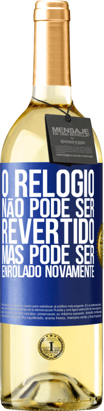 29,95 € Envio grátis | Vinho branco Edição WHITE O relógio não pode ser revertido, mas pode ser enrolado novamente Etiqueta Azul. Etiqueta personalizável Vinho jovem Colheita 2024 Verdejo