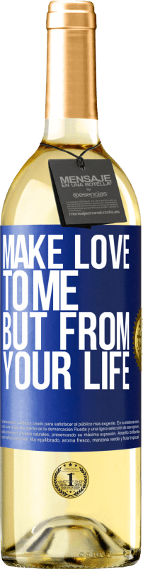 29,95 € Free Shipping | White Wine WHITE Edition Make love to me, but from your life Blue Label. Customizable label Young wine Harvest 2024 Verdejo