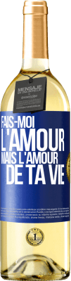 29,95 € Envoi gratuit | Vin blanc Édition WHITE Fais-moi l'amour mais l'amour de ta vie Étiquette Bleue. Étiquette personnalisable Vin jeune Récolte 2024 Verdejo