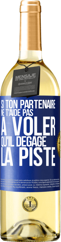 29,95 € Envoi gratuit | Vin blanc Édition WHITE Si ton partenaire ne t'aide pas à voler qu'il dégage la piste Étiquette Bleue. Étiquette personnalisable Vin jeune Récolte 2024 Verdejo