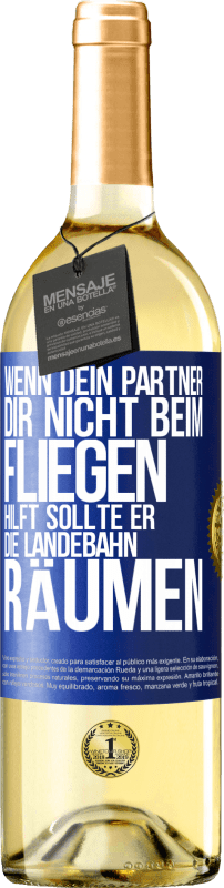 29,95 € Kostenloser Versand | Weißwein WHITE Ausgabe Wenn dein Partner dir nicht beim Fliegen hilft, sollte er die Landebahn räumen Blaue Markierung. Anpassbares Etikett Junger Wein Ernte 2023 Verdejo