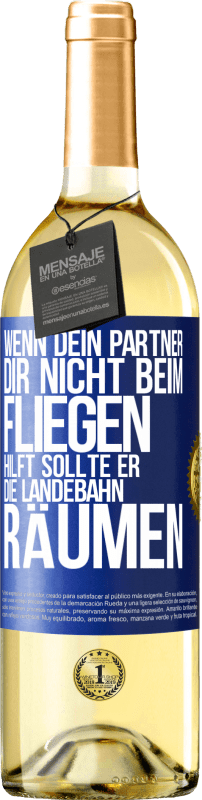 29,95 € Kostenloser Versand | Weißwein WHITE Ausgabe Wenn dein Partner dir nicht beim Fliegen hilft, sollte er die Landebahn räumen Blaue Markierung. Anpassbares Etikett Junger Wein Ernte 2024 Verdejo