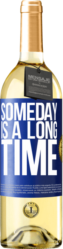 29,95 € Free Shipping | White Wine WHITE Edition Someday is a long time Blue Label. Customizable label Young wine Harvest 2024 Verdejo