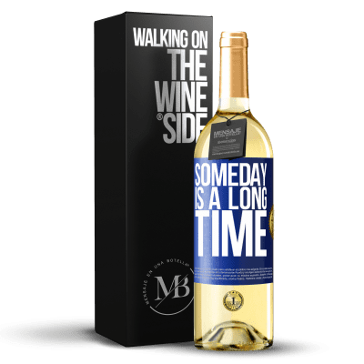 «Someday is a long time» WHITE Edition