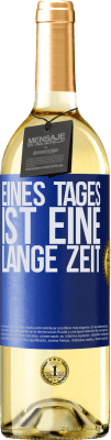 29,95 € Kostenloser Versand | Weißwein WHITE Ausgabe Eines Tages ist eine lange Zeit Blaue Markierung. Anpassbares Etikett Junger Wein Ernte 2024 Verdejo