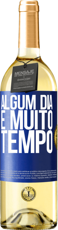 29,95 € Envio grátis | Vinho branco Edição WHITE Algum dia é muito tempo Etiqueta Azul. Etiqueta personalizável Vinho jovem Colheita 2024 Verdejo