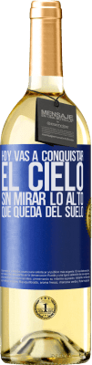 29,95 € Envío gratis | Vino Blanco Edición WHITE Hoy vas a conquistar el cielo, sin mirar lo alto que queda del suelo Etiqueta Azul. Etiqueta personalizable Vino joven Cosecha 2023 Verdejo