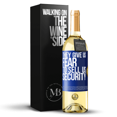 «They give us fear to sell us security» WHITE Edition