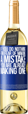 29,95 € Free Shipping | White Wine WHITE Edition If you do nothing for fear of making a mistake, you are already making one Blue Label. Customizable label Young wine Harvest 2025 Verdejo