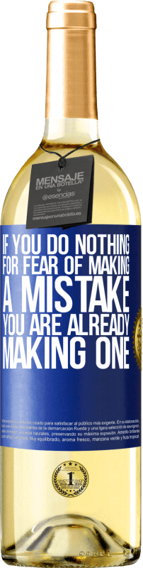 29,95 € Free Shipping | White Wine WHITE Edition If you do nothing for fear of making a mistake, you are already making one Blue Label. Customizable label Young wine Harvest 2023 Verdejo