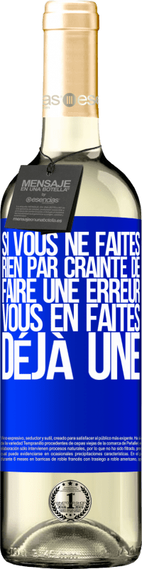 29,95 € Envoi gratuit | Vin blanc Édition WHITE Si vous ne faites rien par crainte de faire une erreur, vous en faites déjà une Étiquette Bleue. Étiquette personnalisable Vin jeune Récolte 2024 Verdejo