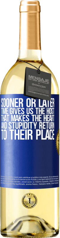 29,95 € Бесплатная доставка | Белое вино Издание WHITE Рано или поздно время дает нам хозяина, который заставляет сердце и глупость вернуться на свое место Синяя метка. Настраиваемая этикетка Молодое вино Урожай 2023 Verdejo