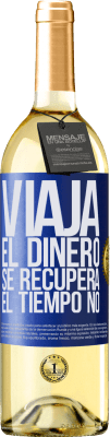 29,95 € Envío gratis | Vino Blanco Edición WHITE Viaja. El dinero se recupera, el tiempo no Etiqueta Azul. Etiqueta personalizable Vino joven Cosecha 2024 Verdejo