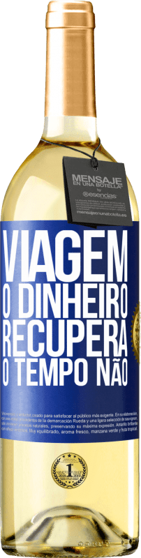 29,95 € Envio grátis | Vinho branco Edição WHITE Viagem O dinheiro recupera, o tempo não Etiqueta Azul. Etiqueta personalizável Vinho jovem Colheita 2024 Verdejo