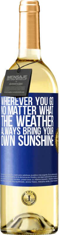 29,95 € Бесплатная доставка | Белое вино Издание WHITE Куда бы вы ни пошли, независимо от того, какая погода, всегда приносите свой солнечный свет Синяя метка. Настраиваемая этикетка Молодое вино Урожай 2023 Verdejo