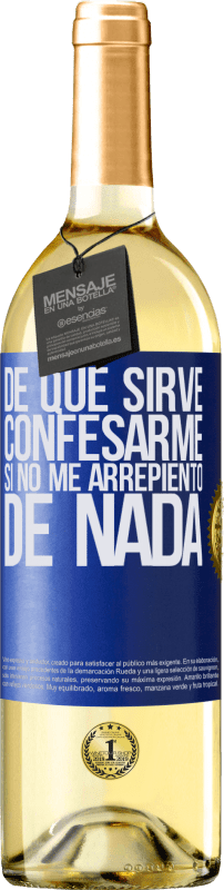 29,95 € Envío gratis | Vino Blanco Edición WHITE De qué sirve confesarme si no me arrepiento de nada Etiqueta Azul. Etiqueta personalizable Vino joven Cosecha 2024 Verdejo