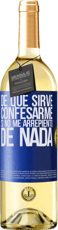 29,95 € Envío gratis | Vino Blanco Edición WHITE De qué sirve confesarme si no me arrepiento de nada Etiqueta Azul. Etiqueta personalizable Vino joven Cosecha 2025 Verdejo