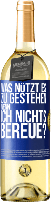 29,95 € Kostenloser Versand | Weißwein WHITE Ausgabe Was nützt es zu gestehen, wenn ich nichts bereue? Blaue Markierung. Anpassbares Etikett Junger Wein Ernte 2023 Verdejo