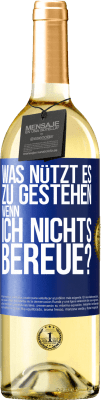 29,95 € Kostenloser Versand | Weißwein WHITE Ausgabe Was nützt es zu gestehen, wenn ich nichts bereue? Blaue Markierung. Anpassbares Etikett Junger Wein Ernte 2025 Verdejo