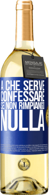 29,95 € Spedizione Gratuita | Vino bianco Edizione WHITE A che serve confessare se non rimpiango nulla Etichetta Blu. Etichetta personalizzabile Vino giovane Raccogliere 2025 Verdejo