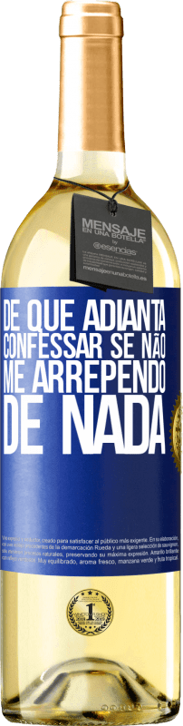 29,95 € Envio grátis | Vinho branco Edição WHITE De que adianta confessar se não me arrependo de nada Etiqueta Azul. Etiqueta personalizável Vinho jovem Colheita 2024 Verdejo