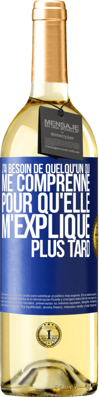 29,95 € Envoi gratuit | Vin blanc Édition WHITE J'ai besoin de quelqu'un qui me comprenne. Pour qu'elle m'explique plus tard Étiquette Bleue. Étiquette personnalisable Vin jeune Récolte 2024 Verdejo