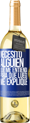 29,95 € Envío gratis | Vino Blanco Edición WHITE Necesito alguien que me entienda... Para que luego me explique Etiqueta Azul. Etiqueta personalizable Vino joven Cosecha 2023 Verdejo