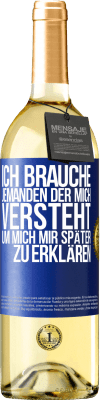 29,95 € Kostenloser Versand | Weißwein WHITE Ausgabe Ich brauche jemanden, der mich versteht. Um mich mir später zu erklären Blaue Markierung. Anpassbares Etikett Junger Wein Ernte 2024 Verdejo