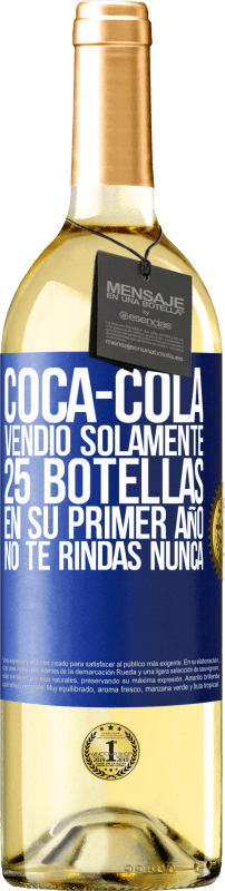 29,95 € Envío gratis | Vino Blanco Edición WHITE Coca-Cola vendió solamente 25 botellas en su primer año. No te rindas nunca Etiqueta Azul. Etiqueta personalizable Vino joven Cosecha 2024 Verdejo