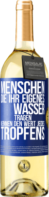 29,95 € Kostenloser Versand | Weißwein WHITE Ausgabe Menschen, die ihr eigenes Wasser tragen, kennen den Wert jedes Tropfens Blaue Markierung. Anpassbares Etikett Junger Wein Ernte 2024 Verdejo