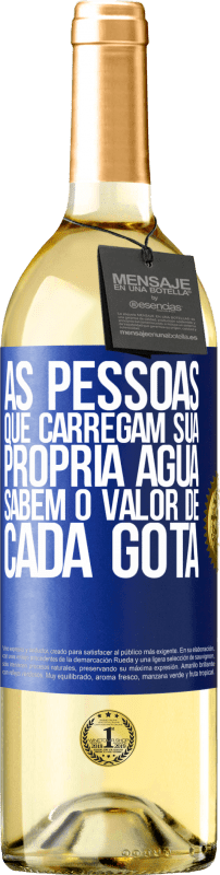 29,95 € Envio grátis | Vinho branco Edição WHITE As pessoas que carregam sua própria água sabem o valor de cada gota Etiqueta Azul. Etiqueta personalizável Vinho jovem Colheita 2024 Verdejo