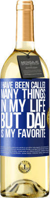 29,95 € Free Shipping | White Wine WHITE Edition I have been called many things in my life, but dad is my favorite Blue Label. Customizable label Young wine Harvest 2024 Verdejo